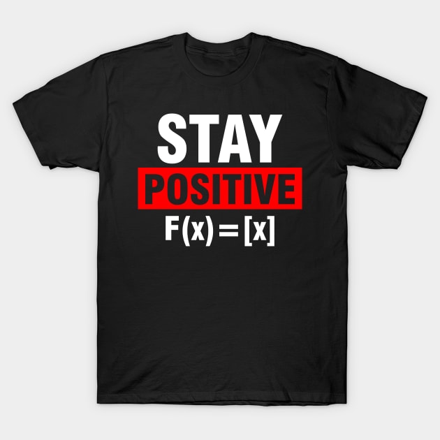 Stay Positive Math T-Shirt by SimonL